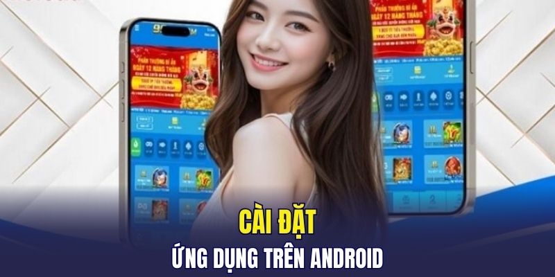 Tải với cài đặt ứng dụng trên Android